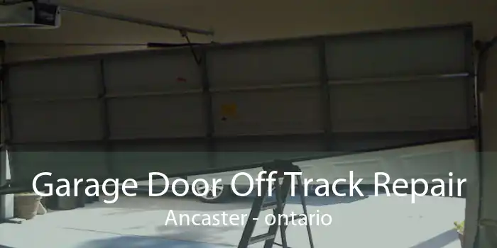 Garage Door Off Track Repair Ancaster - ontario