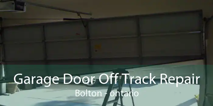Garage Door Off Track Repair Bolton - ontario