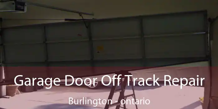 Garage Door Off Track Repair Burlington - ontario