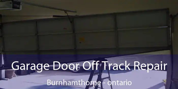 Garage Door Off Track Repair Burnhamthorpe - ontario