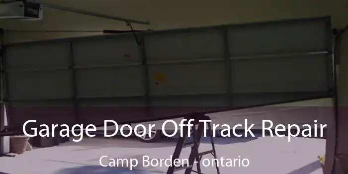 Garage Door Off Track Repair Camp Borden - ontario