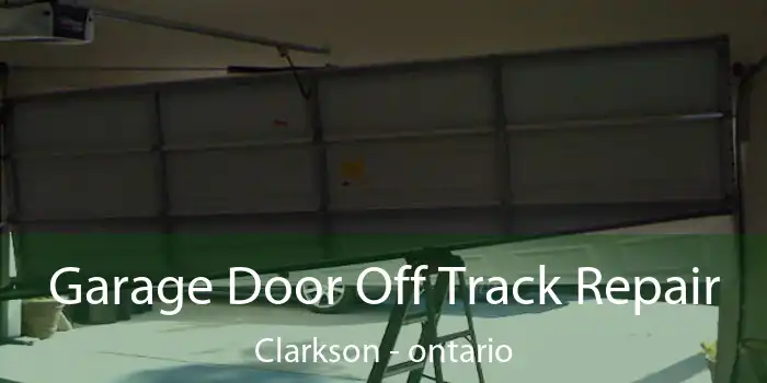 Garage Door Off Track Repair Clarkson - ontario