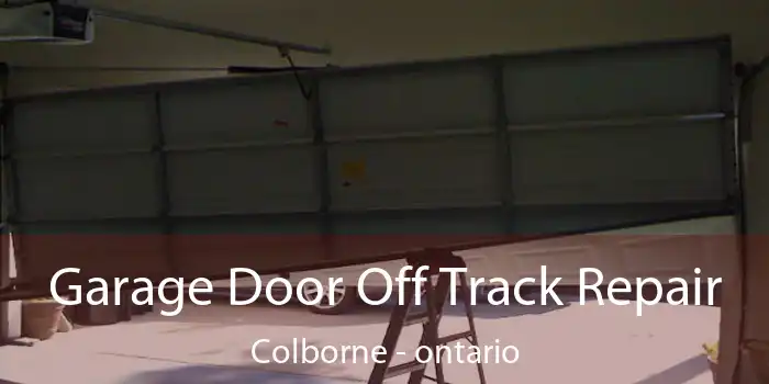Garage Door Off Track Repair Colborne - ontario