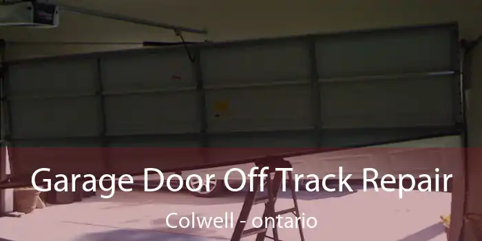Garage Door Off Track Repair Colwell - ontario