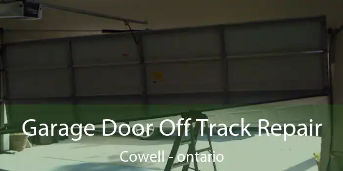 Garage Door Off Track Repair Cowell - ontario