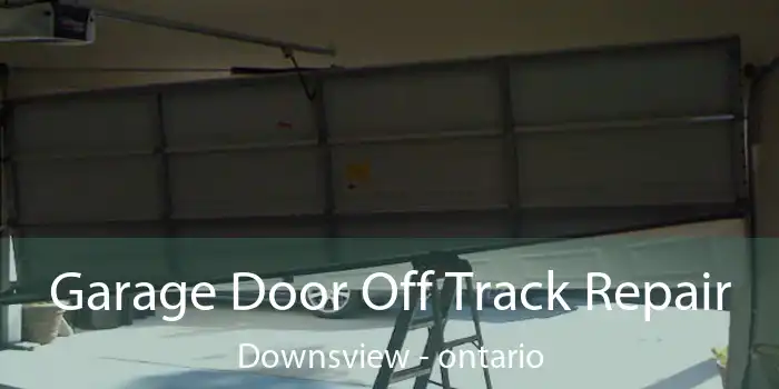 Garage Door Off Track Repair Downsview - ontario
