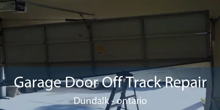 Garage Door Off Track Repair Dundalk - ontario