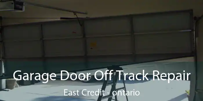 Garage Door Off Track Repair East Credit - ontario
