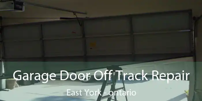 Garage Door Off Track Repair East York - ontario