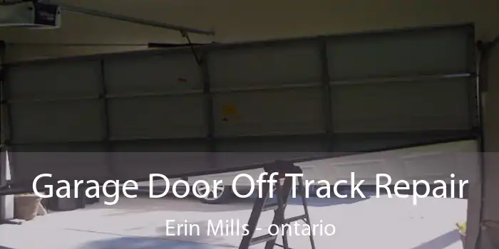 Garage Door Off Track Repair Erin Mills - ontario