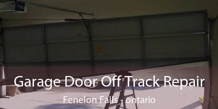 Garage Door Off Track Repair Fenelon Falls - ontario