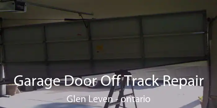 Garage Door Off Track Repair Glen Leven - ontario
