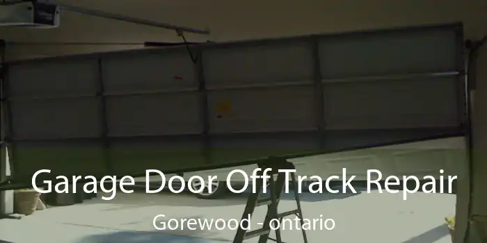 Garage Door Off Track Repair Gorewood - ontario