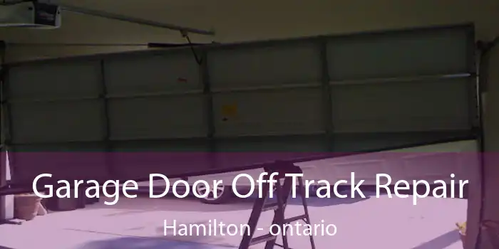 Garage Door Off Track Repair Hamilton - ontario