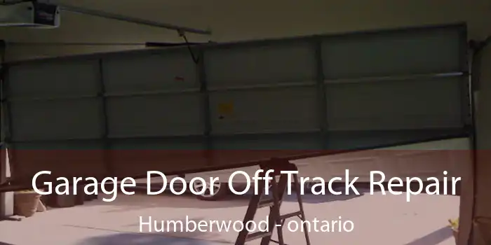 Garage Door Off Track Repair Humberwood - ontario