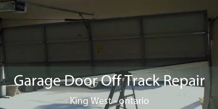Garage Door Off Track Repair King West - ontario