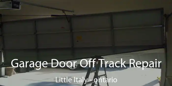 Garage Door Off Track Repair Little Italy - ontario