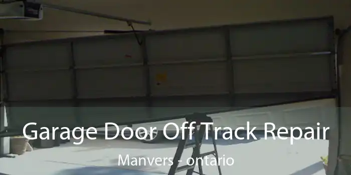 Garage Door Off Track Repair Manvers - ontario