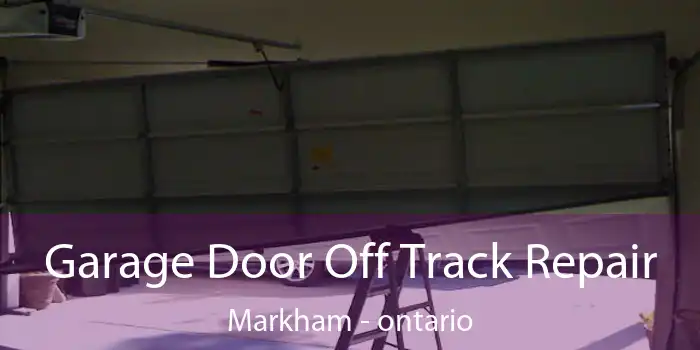 Garage Door Off Track Repair Markham - ontario