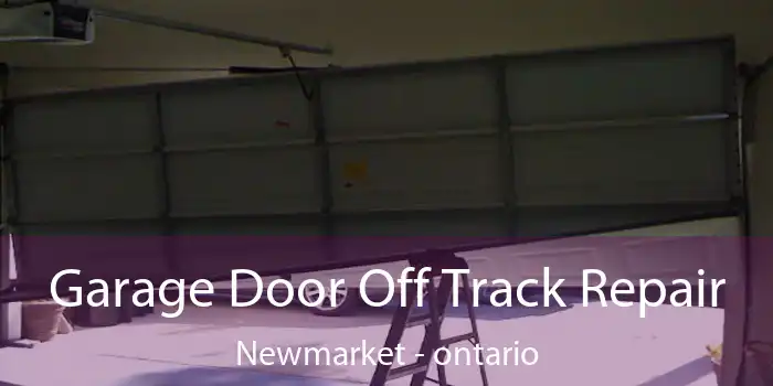 Garage Door Off Track Repair Newmarket - ontario