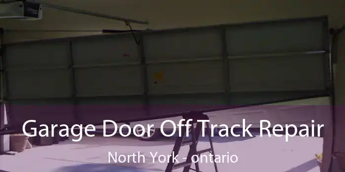 Garage Door Off Track Repair North York - ontario