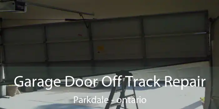 Garage Door Off Track Repair Parkdale - ontario