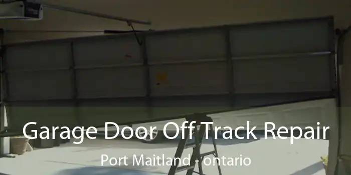 Garage Door Off Track Repair Port Maitland - ontario