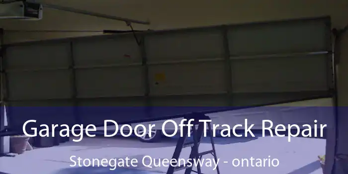 Garage Door Off Track Repair Stonegate Queensway - ontario