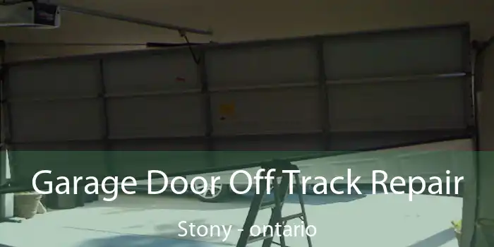 Garage Door Off Track Repair Stony - ontario