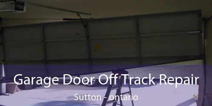 Garage Door Off Track Repair Sutton - ontario