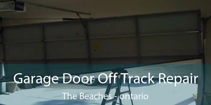 Garage Door Off Track Repair The Beaches - ontario