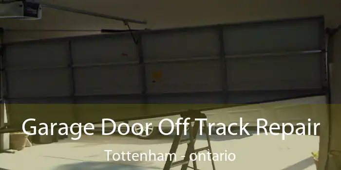 Garage Door Off Track Repair Tottenham - ontario