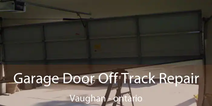 Garage Door Off Track Repair Vaughan - ontario
