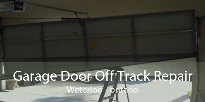 Garage Door Off Track Repair Waterloo - ontario