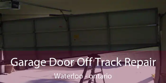 Garage Door Off Track Repair Waterloo - ontario