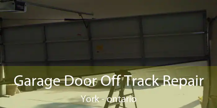 Garage Door Off Track Repair York - ontario