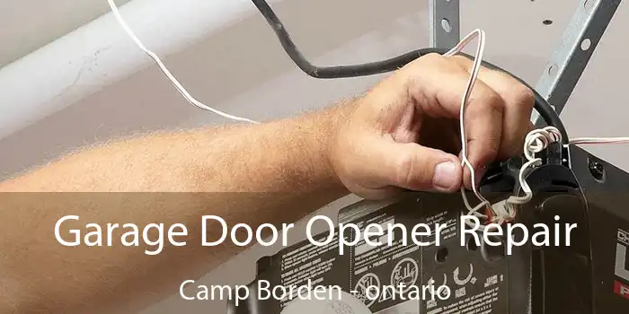 Garage Door Opener Repair Camp Borden - ontario