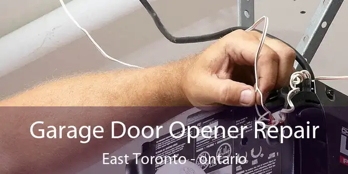 Garage Door Opener Repair East Toronto - ontario