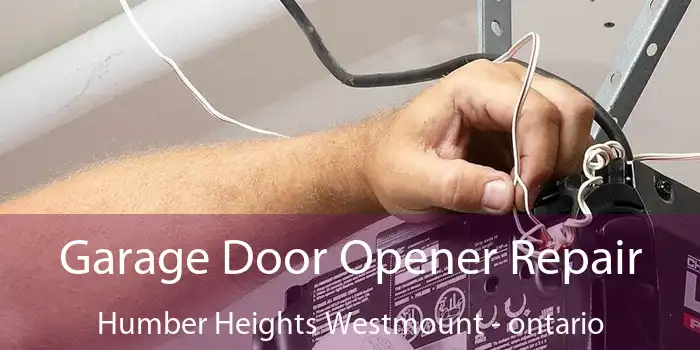 Garage Door Opener Repair Humber Heights Westmount - ontario