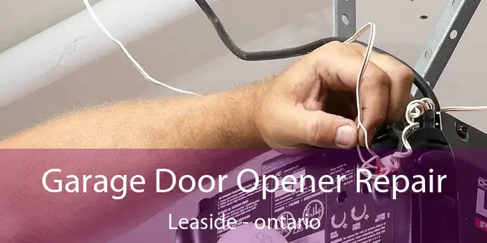 Garage Door Opener Repair Leaside - ontario