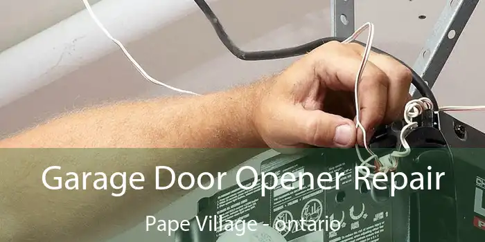Garage Door Opener Repair Pape Village - ontario