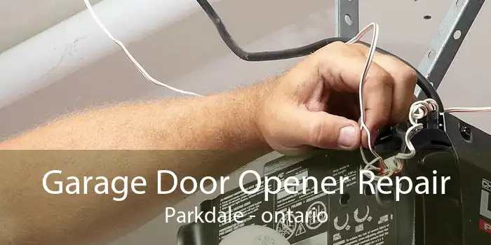 Garage Door Opener Repair Parkdale - ontario