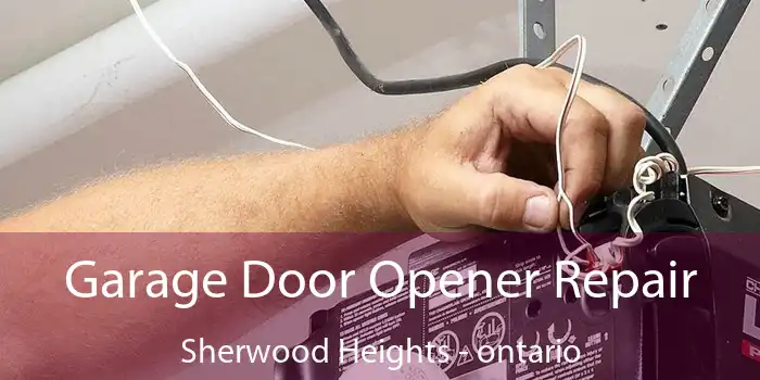 Garage Door Opener Repair Sherwood Heights - ontario
