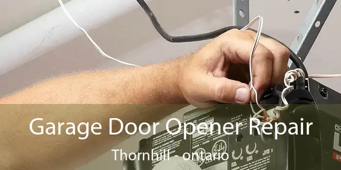 Garage Door Opener Repair Thornhill - ontario