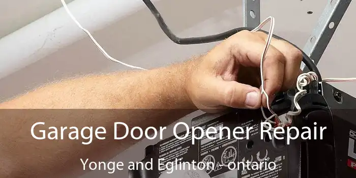 Garage Door Opener Repair Yonge and Eglinton - ontario