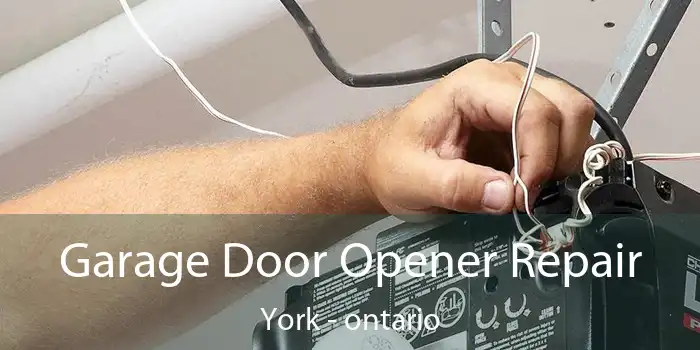 Garage Door Opener Repair York - ontario
