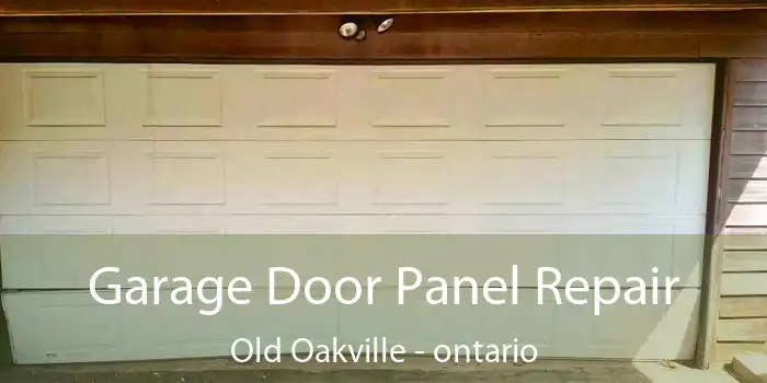 Garage Door Panel Repair Old Oakville - ontario