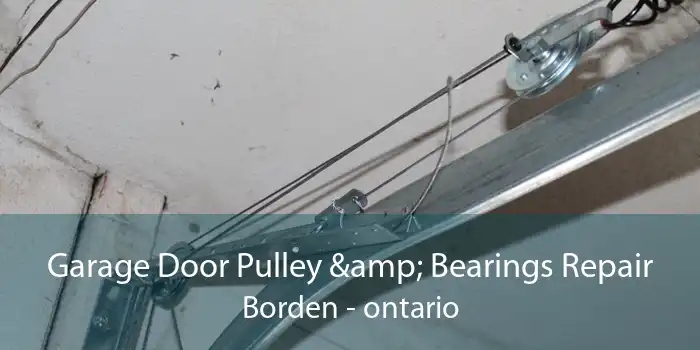 Garage Door Pulley & Bearings Repair Borden - ontario
