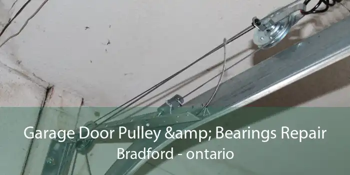 Garage Door Pulley & Bearings Repair Bradford - ontario