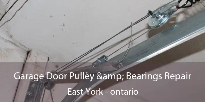 Garage Door Pulley & Bearings Repair East York - ontario
